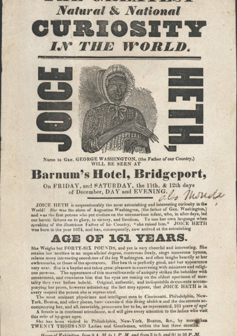 “The Greatest Natural & National Curiosity in the World”: Joice Heth, P.T. Barnum, and …George Washington?